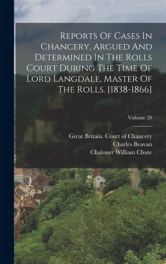 Reports Of Cases In Chancery, Argued And Determined In The Rolls Court During The Time Of Lord Langdale, Master Of The Rolls. [1838-1866]; Volume 28 - Beavan, Charles