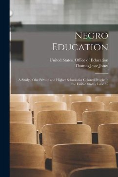 Negro Education: A Study of the Private and Higher Schools for Colored People in the United States, Issue 39 - Jones, Thomas Jesse