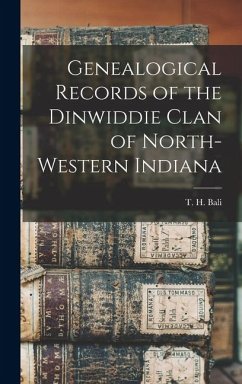 Cover Genealogical Records of the Dinwiddie Clan of North-Western Indiana