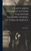 Eighty-Sixth Regiment Illionis Volunteer Infantry During Its Term of Service