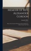 Memoir of Rev. Alexander Gordon: Pastor of the Associate Presbyterian Church, Johnstown, Fulton County, New York