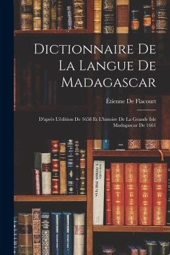 Cover Dictionnaire De La Langue De Madagascar: D'après L'édition De 1658 Et L'histoire De La Grande Isle Madagascar De 1661