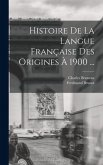 Histoire De La Langue Française Des Origines À 1900 ...