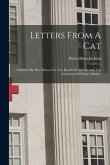 Letters From A Cat: Published By Her Mistress For The Benefit Of All Cats And The Amusement Of Little Children