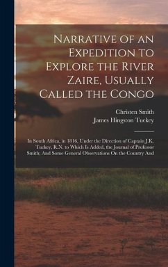 Narrative of an Expedition to Explore the River Zaire, Usually Called the Congo - Tuckey, James Hingston; Smith, Christen