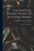 Locomotive Testing Plant at Altoona, Penna: Tests of an E2A Locomotive
