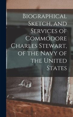 Cover Biographical Sketch, and Services of Commodore Charles Stewart, of the Navy of the United States