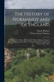 The History of Normandy and of England: The Three First Dukes of Normandy: Rollo, Guillaume-Longue-Epée, and Richard-Sans-Peur. the Carlovingian Line