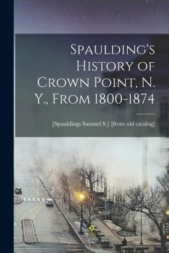 Cover Spaulding's History of Crown Point, N. Y., From 1800-1874