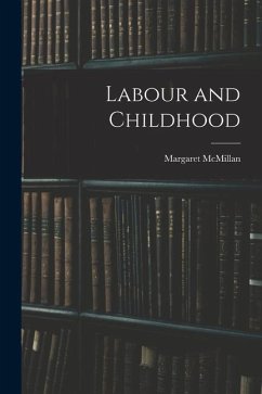 Labour and Childhood - Margaret, McMillan