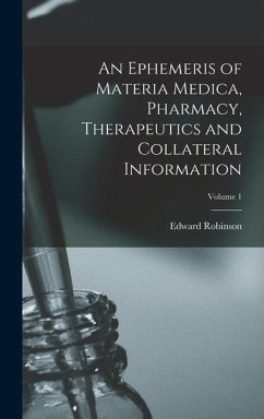 An Ephemeris of Materia Medica, Pharmacy, Therapeutics and Collateral Information; Volume 1 - Squibb, Edward Robinson