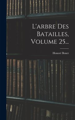 L'arbre Des Batailles, Volume 25... - Bonet, Honoré