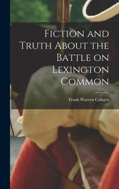 Fiction and Truth About the Battle on Lexington Common - Coburn, Frank Warren