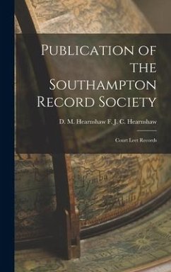 Publication of the Southampton Record Society: Court Leet Records - J. C. Hearnshaw, D. M. Hearnshaw F.