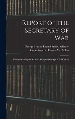 Cover Report of the Secretary of War: Communicating the Report of Captain George B. McClellan