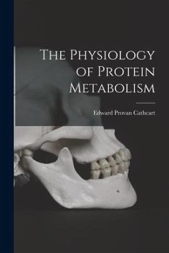 The Physiology of Protein Metabolism - Provan, Cathcart Edward