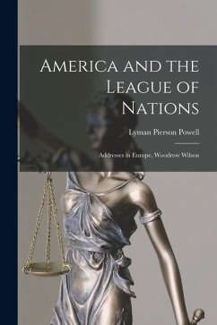 Cover America and the League of Nations: Addresses in Europe, Woodrow Wilson