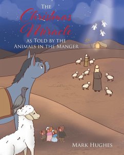 The Christmas Miracle as Told by the Animals in the Manger - Hughes, Mark