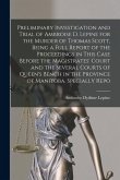 Preliminary Investigation and Trial of Ambroise D. Lepine for the Murder of Thomas Scott, Being a Full Report of the Proceedings in This Case Before t Preliminary Investigation and Trial of Ambroise D. Lepine for the Murder of Thomas Scott, Being a Full Report of the Proceedings in This Case Before t