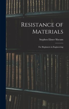 Resistance of Materials: For Beginners in Engineering - Slocum, Stephen Elmer