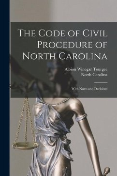 The Code of Civil Procedure of North Carolina: With Notes and Decisions - Tourgee, Albion Winegar; Carolina, North