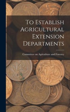 To Establish Agricultural Extension Departments - Forestry, Committee On Agriculture And