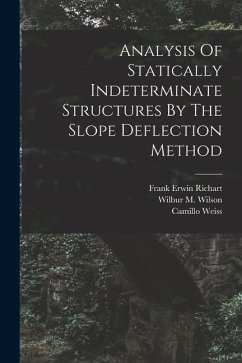 Analysis Of Statically Indeterminate Structures By The Slope Deflection Method - Wilson, Wilbur M.; Weiss, Camillo