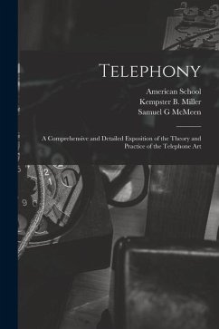 Telephony; a Comprehensive and Detailed Exposition of the Theory and Practice of the Telephone Art - McMeen, Samuel G.