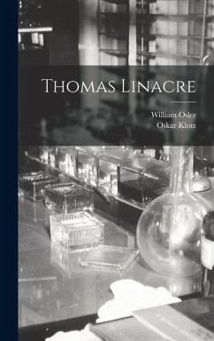 Thomas Linacre - Osler, William; Klotz, Oskar