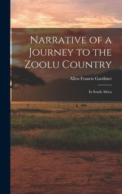 Narrative of a Journey to the Zoolu Country - Gardiner, Allen Francis