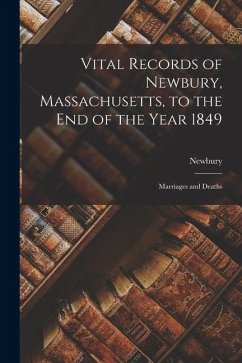 Cover Vital Records of Newbury, Massachusetts, to the End of the Year 1849: Marriages and Deaths