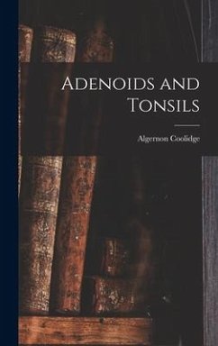 Adenoids and Tonsils - Coolidge, Algernon