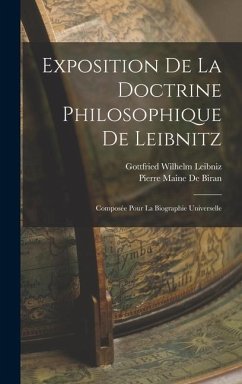 Exposition De La Doctrine Philosophique De Leibnitz - Leibniz, Gottfried Wilhelm; De Biran, Pierre Maine