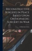 Reconstructive Surgery in Peace Based Upon Orthopaedic Surgery in War