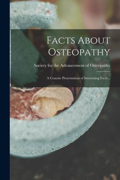 Facts About Osteopathy: A Concise Presentation of Interesting Facts ..