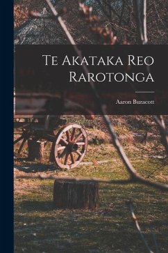 Te Akataka Reo Rarotonga - Buzacott, Aaron