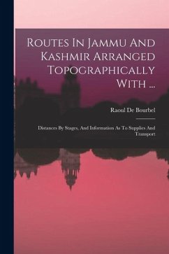 Routes In Jammu And Kashmir Arranged Topographically With ... - Bourbel, Raoul de Routes In Jammu And Kashmir Arranged Topographically With ... - Bourbel, Raoul de