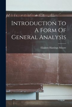 Introduction To A Form Of General Analysis - Moore, Eliakim Hastings