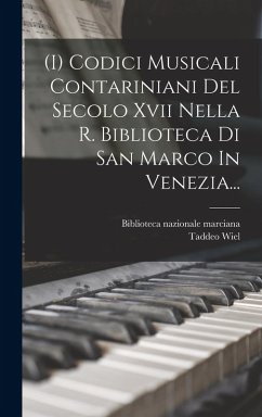 (i) Codici Musicali Contariniani Del Secolo Xvii Nella R. Biblioteca Di San Marco In Venezia... Cover (i) Codici Musicali Contariniani Del Secolo Xvii Nella R. Biblioteca Di San Marco In Venezia...