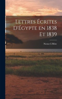 Cover Lettres Écrites d'Égypte en 1838 et 1839