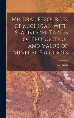 Mineral Resources of Michigan With Statistical Tables of Production and Value of Mineral Products - Michigan