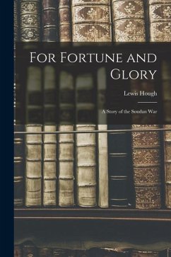 For Fortune and Glory: A Story of the Soudan War - Hough, Lewis