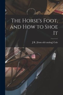 Cover The Horse's Foot, and how to Shoe It