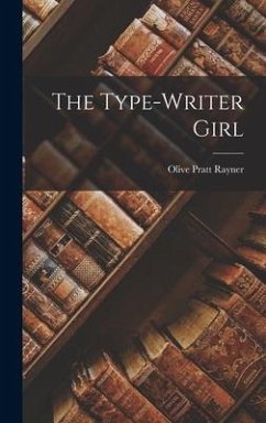 The Type-Writer Girl - Rayner, Olive Pratt