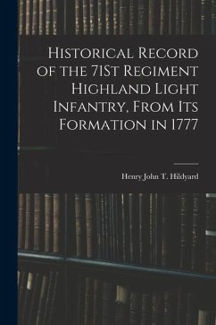 Historical Record of the 71St Regiment Highland Light Infantry, From Its Formation in 1777 - Hildyard, Henry John T.