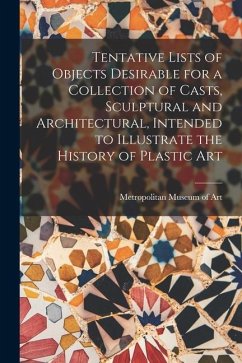 Tentative Lists of Objects Desirable for a Collection of Casts, Sculptural and Architectural, Intended to Illustrate the History of Plastic Art