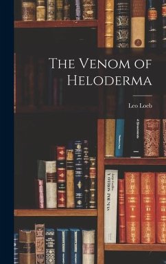 The Venom of Heloderma - Loeb, Leo