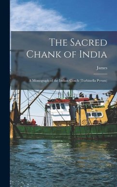 The Sacred Chank of India; a Monograph of the Indian Conch (Turbinella Pyrum) - Hornell, James