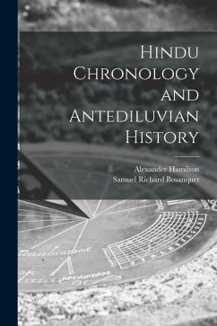 Hindu Chronology and Antediluvian History - Bosanquet, Samuel Richard; Hamilton, Alexander