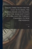 Sailing Directions for the Gulf of Florida, the Bahama Banks and Islands, and the Adjacent Coast of Cuba, and the Various Channels to New Providence; Sailing Directions for the Gulf of Florida, the Bahama Banks and Islands, and the Adjacent Coast of Cuba, and the Various Channels to New Providence;